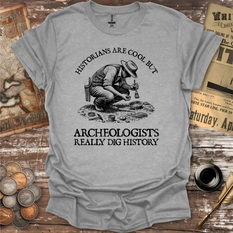 Archeologists Really Dig History T-shirt