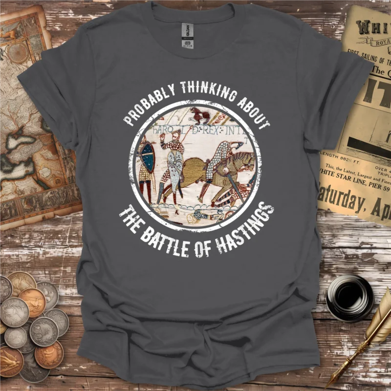 Probably thinking about the Battle of Hastings T-shirt