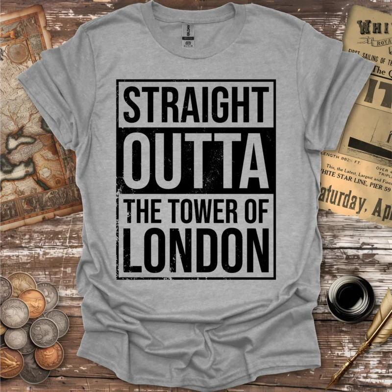 Straight Outta the Tower of London T-shirt