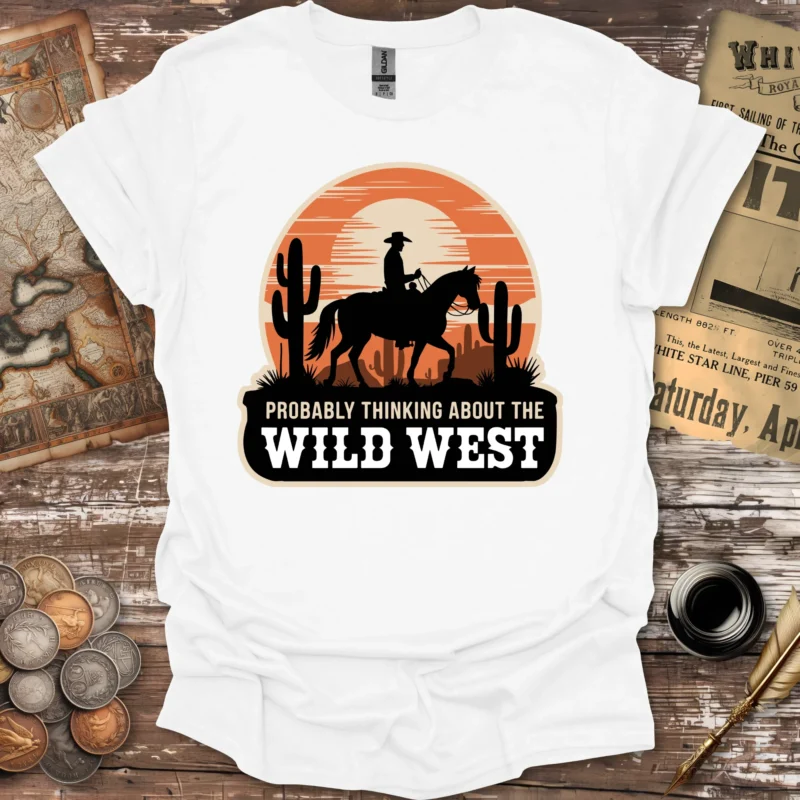 Probably Thinking About the Wild West T-shirt