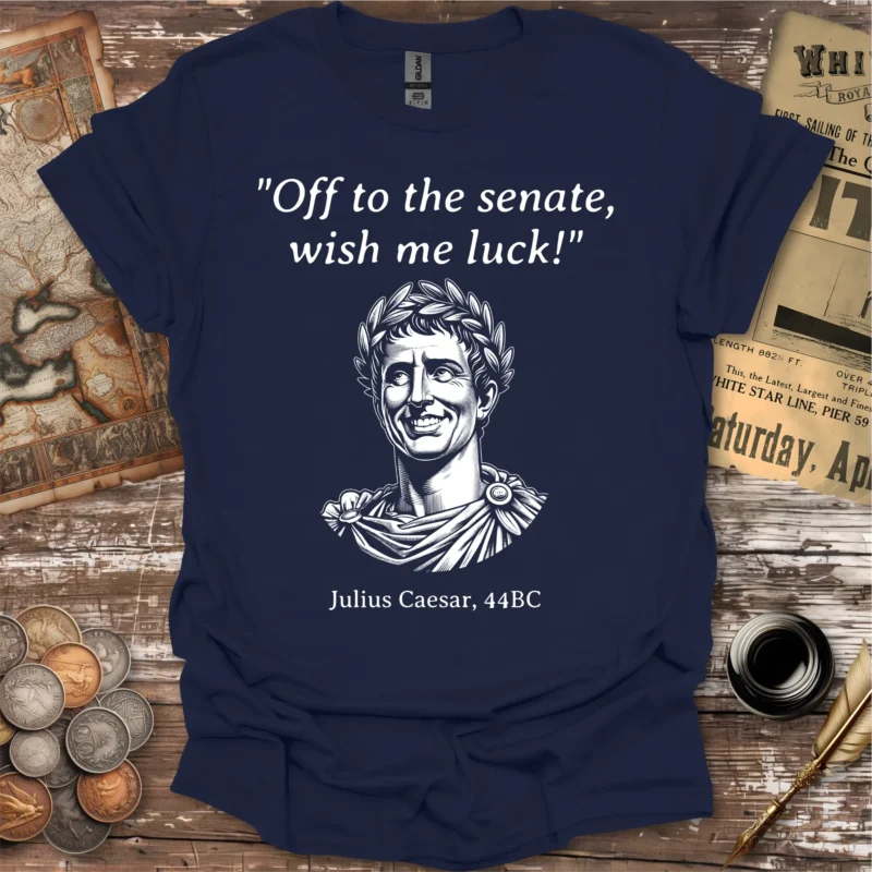 Off To The Senate Julius Caesar Quote T-shirt