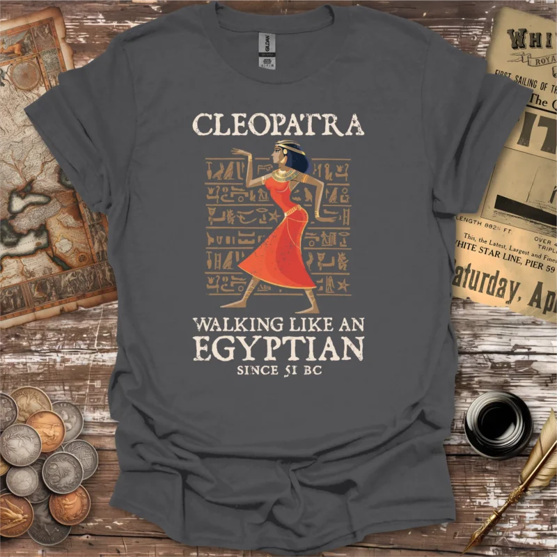 Cleopatra Walking Like An Egyptian T-shirt