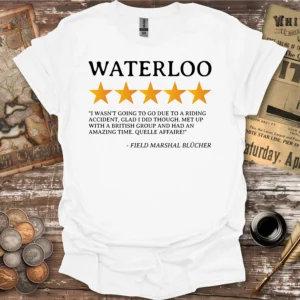 Waterloo Review by Field Marshal Blucher T-shirt