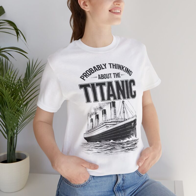 Probably thinking about the Titanic T-shirt - Bella+Canvas 3001