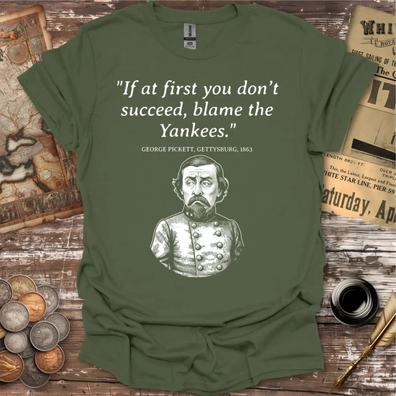 George Pickett Blame The Yankees Gettysburg T-shirt