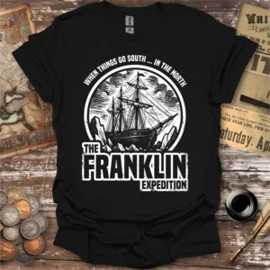 Franklin Expedition When Things Go South T-shirt