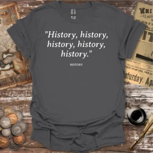 History Repeating Itself T-shirt