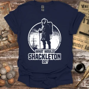 What Would Shackleton Do T-shirt