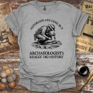 Archaeologists Really Dig History T-shirt