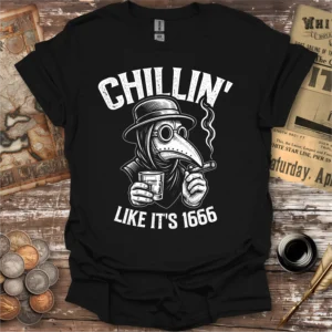 Chillin' Like It's 1666 Plague T-shirt