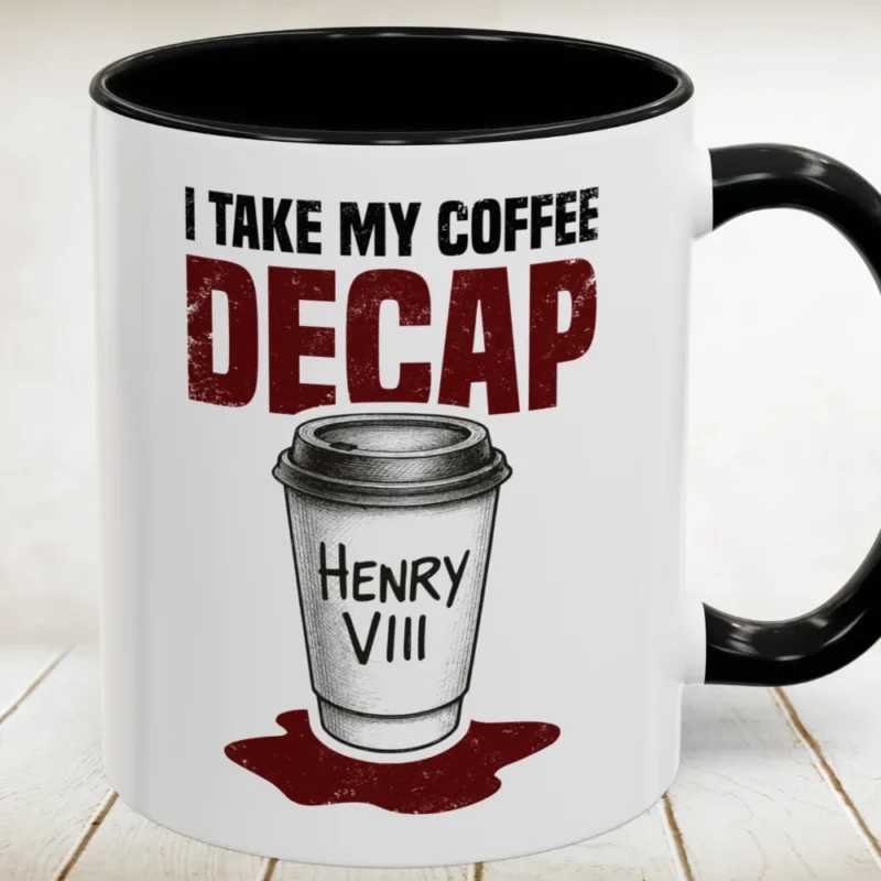 Henry VIII I Take My Coffee Decap Accent Mug