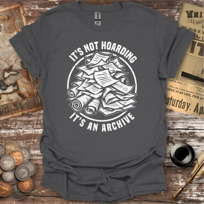It's Not Hoarding It's An Archive T-shirt