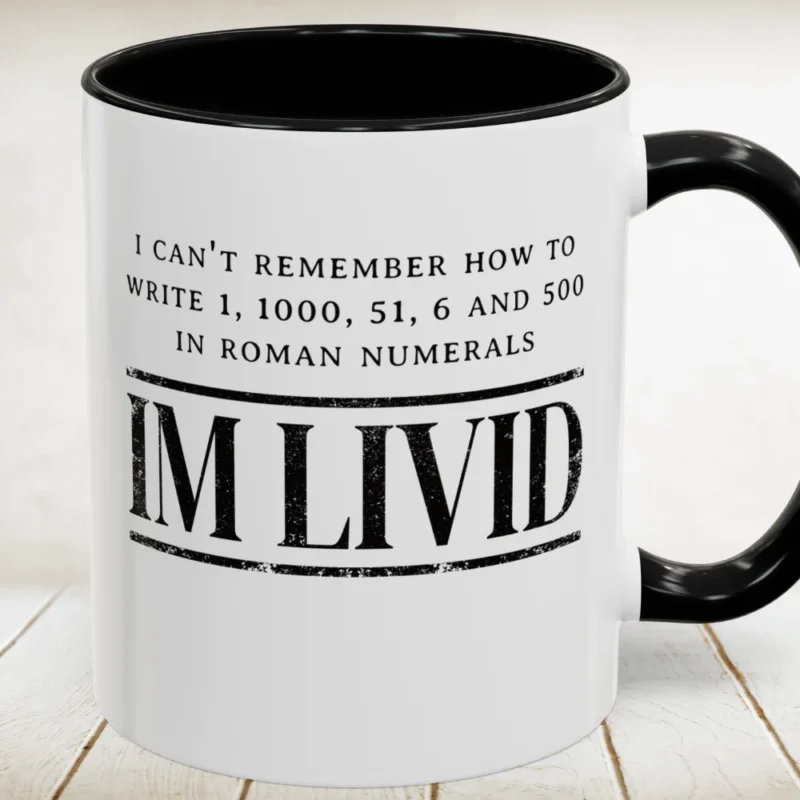 Roman Numerals I’m Livid Accent Mug