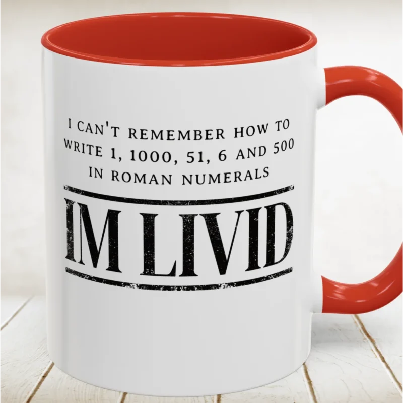 Roman Numerals I’m Livid Accent Mug