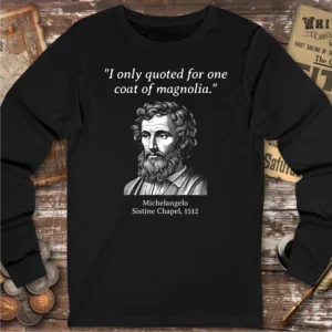 Michelangelo Sistine Chapel Quote Long Sleeve T-shirt