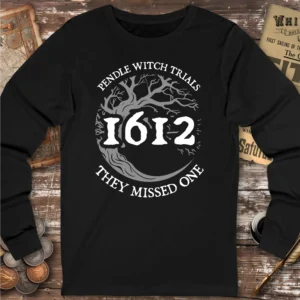 Pendle Witch Trials 1612 They Missed One Long Sleeve T-shirt