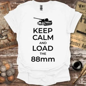 Tiger Tank Keep Calm And Load The 88mm T-shirt