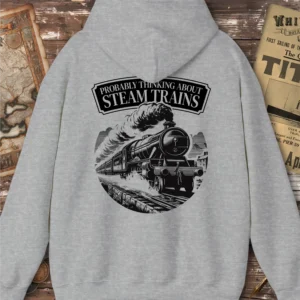 Probably Thinking About Steam Trains Hoodie, Back Print