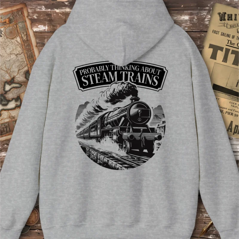 Probably Thinking About Steam Trains Hoodie, Back Print