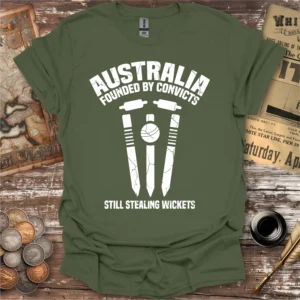 Australia Founded By Convicts Still Stealing Wickets T-shirt
