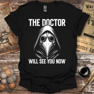 The Doctor Will See You Now Plague Doctor T-shirt