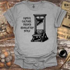 Cancel Culture French Revolution Style Guillotine T-shirt