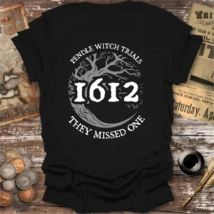 Pendle Witch Trials 1612 They Missed One T-shirt, Back Print