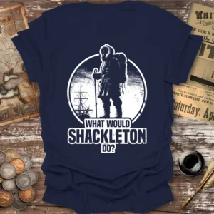 What Would Shackleton Do T-shirt, Back Print
