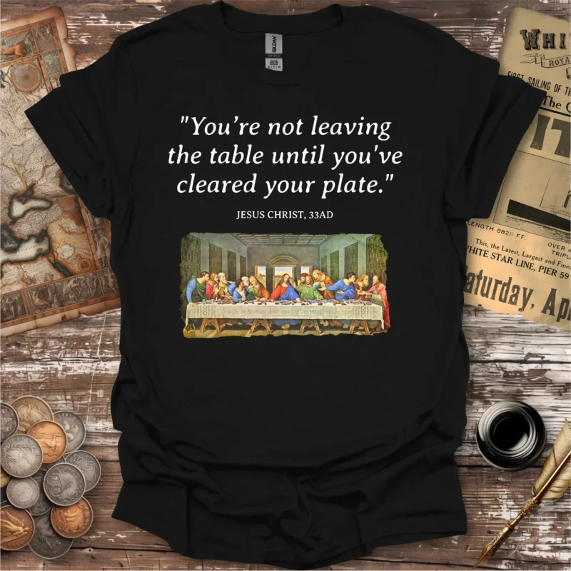 Jesus Christ Last Supper Quote T-shirt