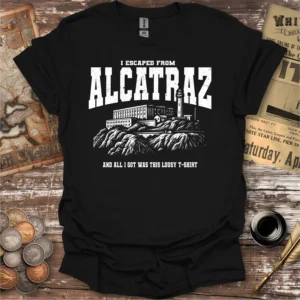 I Escaped From Alcatraz T-shirt