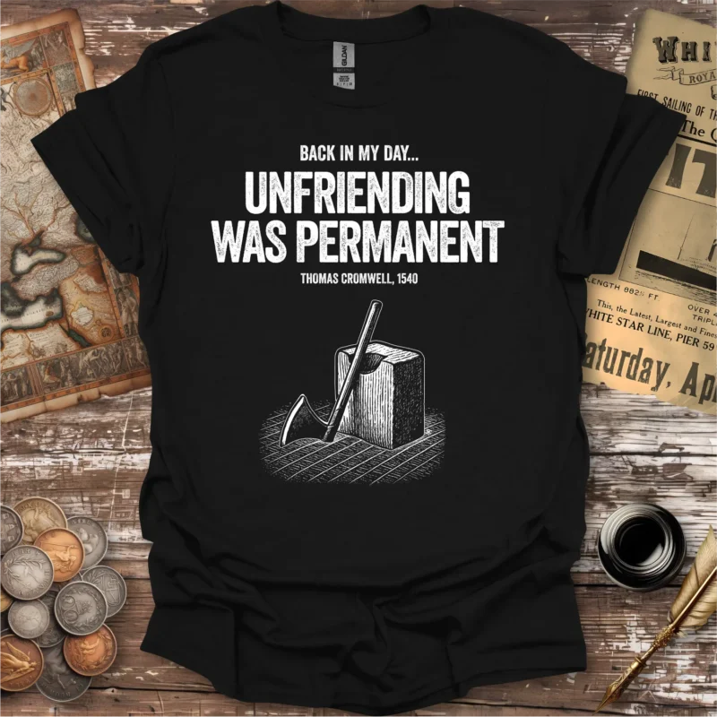 Back In My Day Unfriending Was Permanent T-shirt