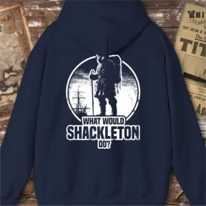 What Would Shackleton Do Hoodie, Back Print
