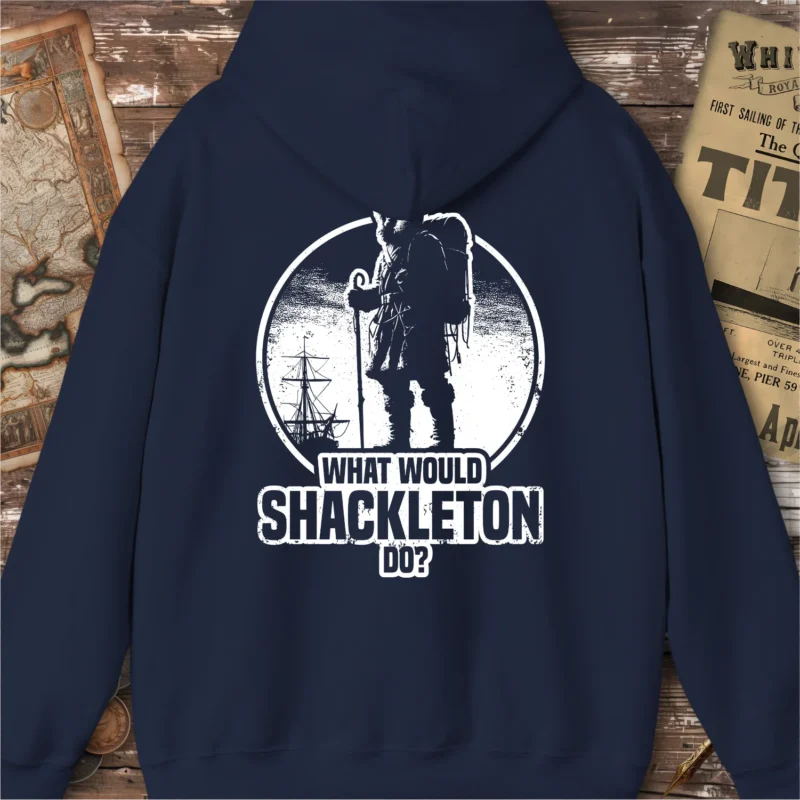 What Would Shackleton Do Hoodie, Back Print