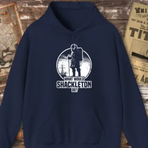 What Would Shackleton Do Hoodie