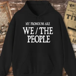 My Pronouns Are We/The People Hoodie