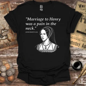 Anne Boleyn Marriage Quote T-shirt
