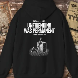 Back In My Day Unfriending Was Permanent Hoodie, Back Print