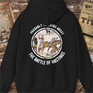 Probably thinking about the Battle of Hastings Hoodie, Back Print