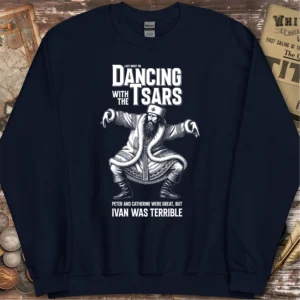 Ivan the Terrible Dancing with the Tsars Sweatshirt