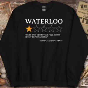 Waterloo Review by Napoleon Bonaparte Sweatshirt