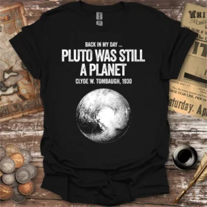 Back In My Day Pluto Was Still A Planet T-shirt