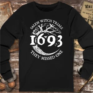 Salem Witch Trials 1693 They Missed One Long Sleeve T-shirt
