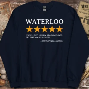 Waterloo Review by the Duke of Wellington Sweatshirt