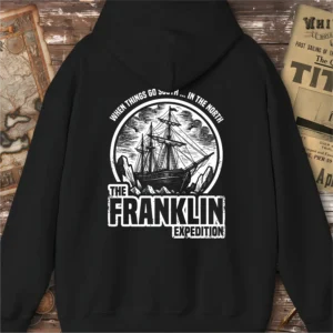 Franklin Expedition When Things Go South Hoodie, Back Print