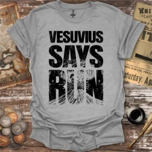 Vesuvius Says Run T-shirt