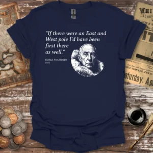 Amundsen Been There First Quote T-shirt