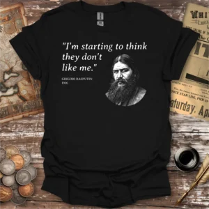 Rasputin Don't Like Me Quote T-shirt