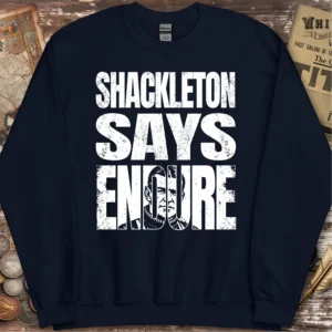 Shackleton Says Endure Sweatshirt