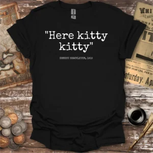 Here Kitty Kitty Shackleton T-shirt
