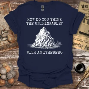 Titanic Think The Unthinkable T-shirt